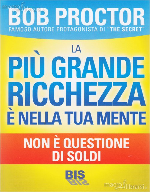 La più Grande Ricchezza è nella Tua Mente di Bob Proctor